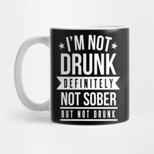 I'm Not Drunk Definitely Not Sober But Not Drunk - Beer Lover Mug